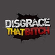 Disgrace That Bitch
